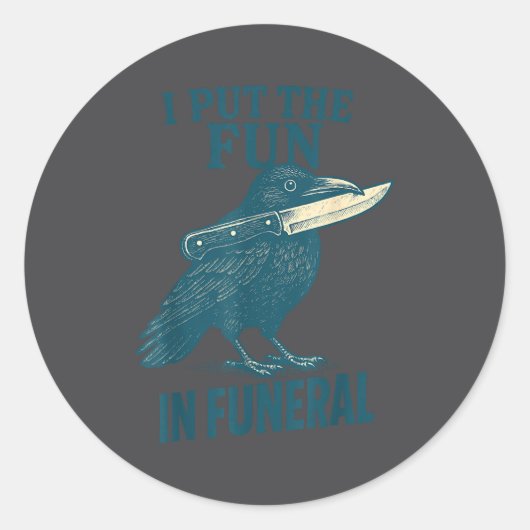 I Put The Fun In Funeral Crow Humor Quote  ラウンドシール (正面)