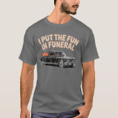I Put the Fun in Funeral Tシャツ (正面)