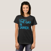I Put The Gay In Gamer For Men Women Tシャツ (正面フル)