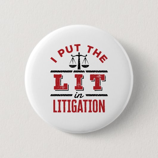 I Put the Lit in Litigation Lawyer Litigator Trial 缶バッジ (正面)