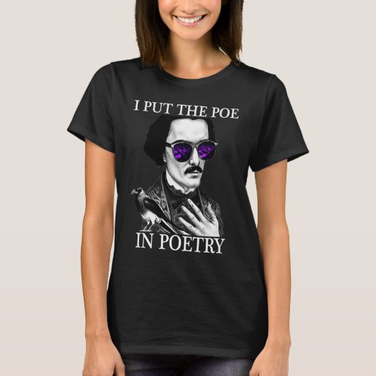 I Put the POE in POETRY Edgar Allen Poe Poetry Tシャツ (正面)