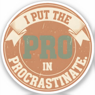 I Put the Pro in Procrastinate シール