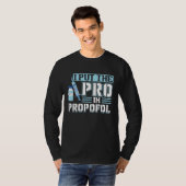 I Put The Pro In Propofol Anesthesiologist Tシャツ (正面フル)