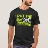 I Put The Rad In Radiology Radiologist Radiologic Tシャツ (正面)