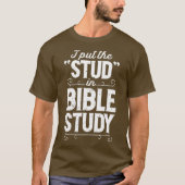 I Put The Stud In Bible Study Christian Men Tシャツ (正面)