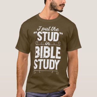 I Put The Stud In Bible Study Christian Men Tシャツ