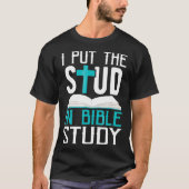 I Put The Stud In Bible Study Cool God Love Tシャツ (正面)