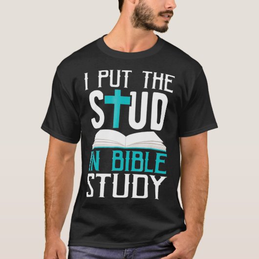 I Put The Stud In Bible Study Cool God Love Tシャツ (正面)