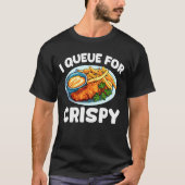 I Queue for Crispy Fish Fry Fried Fish Tシャツ (正面)