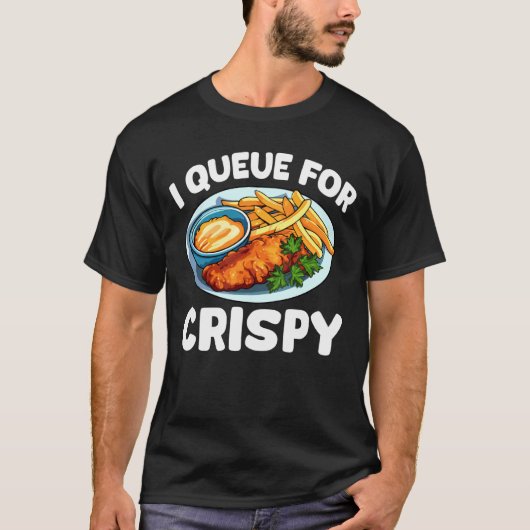 I Queue for Crispy Fish Fry Fried Fish Tシャツ (正面)