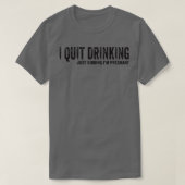 I Quit Drinking Just Kidding I'm Pregnant Pregnanc Tシャツ (デザイン正面)