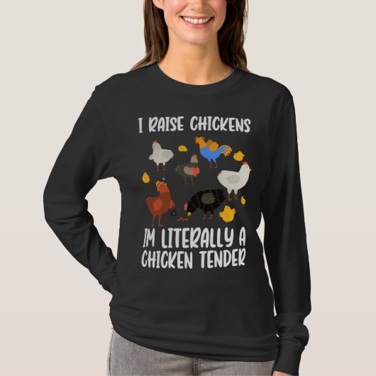 I Raise Chickens Im Literally A Chicken Tender chi Tシャツ (正面)