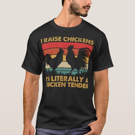 I Raise Chickens I'M Literally A Chicken Tender Fu Tシャツ (正面)