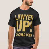 I Raised a Lawyer. You’re Welcome Tシャツ (正面)