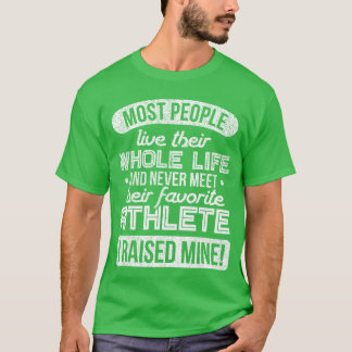 I Raised My Favorite Athlete Sports Mom Dad Gift b Tシャツ