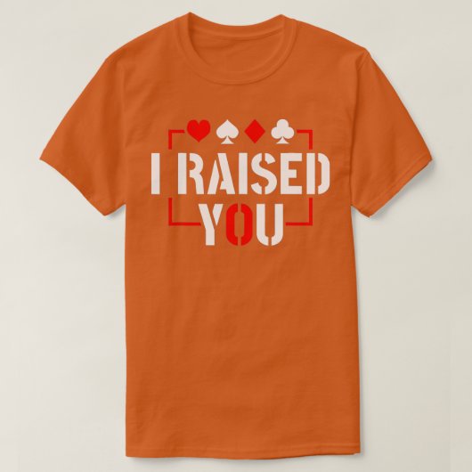 I Raised You Texas Holdem Poker Tシャツ (デザイン正面)