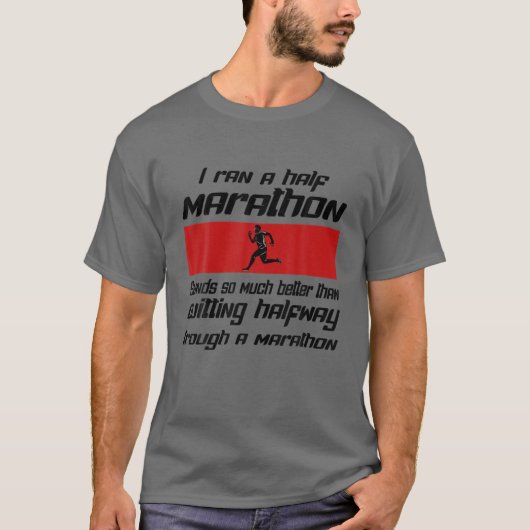 I Ran A Half Marathon Is Better Quitting Halfway F Tシャツ (正面)