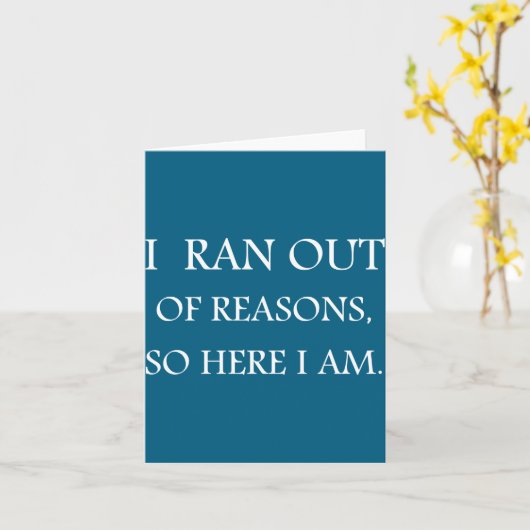I Ran Out Of Reasons Funny Excuse Quote カード (黄色い花)