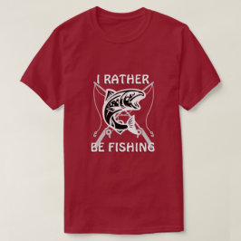 I RATHER BE FISHING Tシャツ