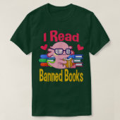 I Read Banned Book Lover Reader Nerd Funny Aolotl Tシャツ (デザイン正面)