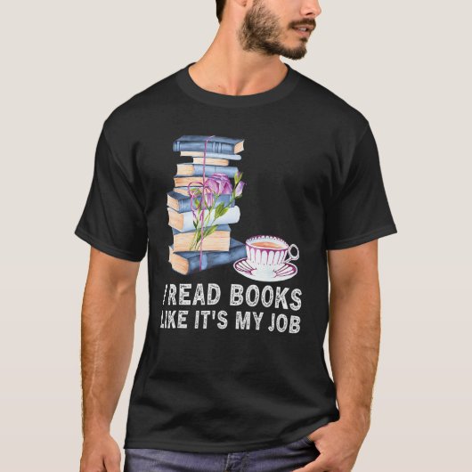 I Read Books Like It s My Job  School Librarian Bo Tシャツ (正面)