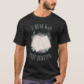 I Read Past Bedtime Bookish Reading Literary Read Tシャツ (正面)