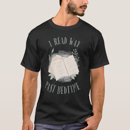 I Read Past Bedtime Bookish Reading  Literary Read Tシャツ (正面)