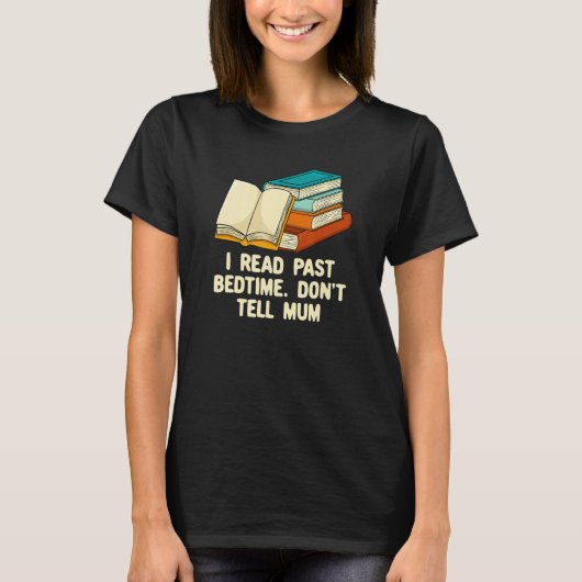 I Read Past Bedtime Bookworm Reading Book  Literat Tシャツ (正面)