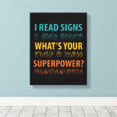 I Read Signs What's Your Superpower Sign Language キャンバスプリント (インサイチュ (ウッドフロア))