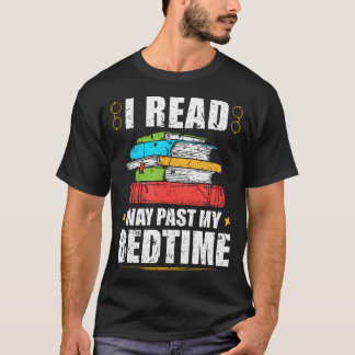 I Read Way Past My Bedtime Book Lover Bookworm Rea Tシャツ