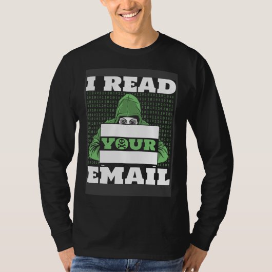 I Read Your E Mail Ethical Hacking White Hat Hacke Tシャツ (正面)