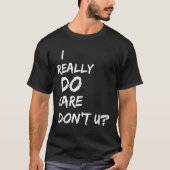 I Really Do Care Don't U_  Tシャツ (正面)
