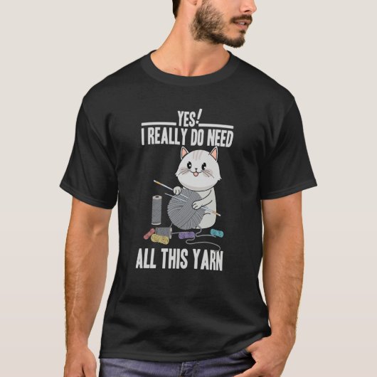 I Really Do Need All This Yarn Cute Cat Knitting Tシャツ (正面)