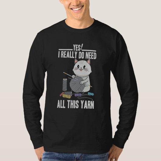 I Really Do Need All This Yarn Cute Cat Knitting Tシャツ (正面)