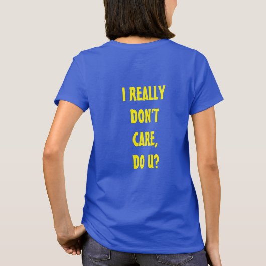 I REALLY DON'T CARE, DO U? Tシャツ (裏面)