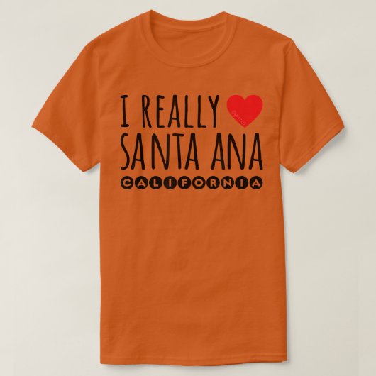 I REALLY LOVE (HEART) SANTA ANA CALIFORNIA  Tシャツ (デザイン正面)