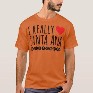 I REALLY LOVE (HEART) SANTA ANA CALIFORNIA Tシャツ