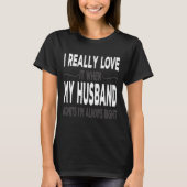 I Really love My Husband When He Admits Im Right Tシャツ (正面)
