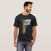 I Reed A Lot Saxophone Player Alto Sax Tenor Sax Tシャツ (正面フル)