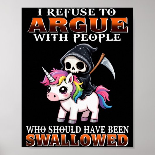 I Refuse To Argue With People Who Should Have Been ポスター (正面)