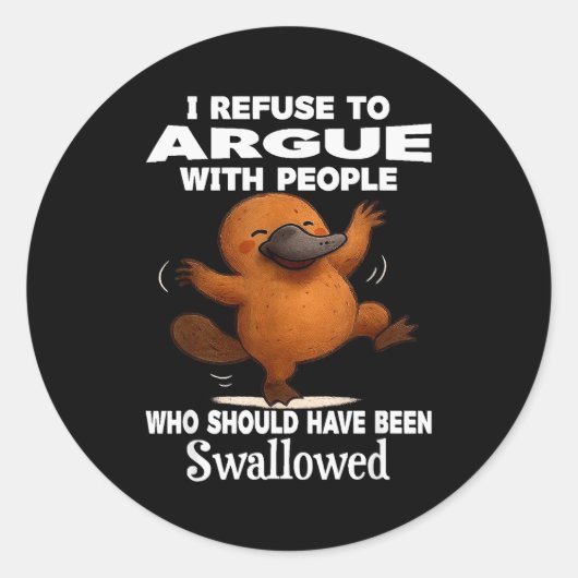 I Refuse To Argue With People Who Should Have Been ラウンドシール (正面)