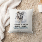 I Refuse to Ask for Directions funny husky quote クッション (ブランケット)