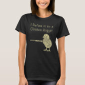 I Refuse To Be A Chicken Nugget Farmer Tシャツ (正面)