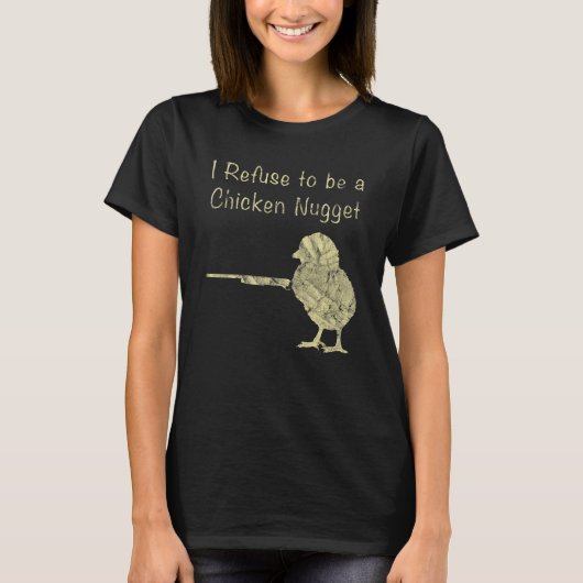 I Refuse To Be A Chicken Nugget Farmer Tシャツ (正面)