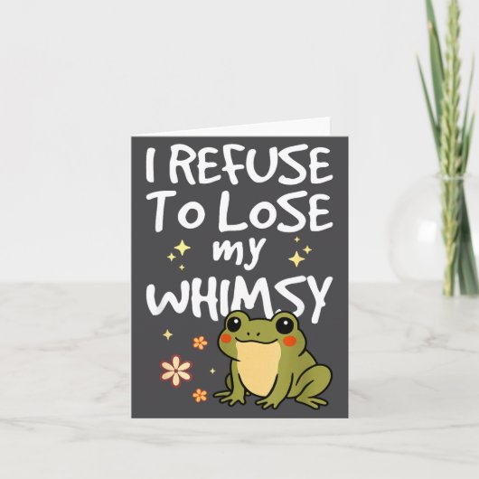 I Refuse To Lose My Whimsy – Cute Frog Quote Funny カード (正面)