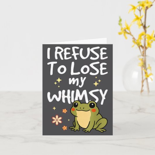 I Refuse To Lose My Whimsy – Cute Frog Quote Funny カード (黄色い花)