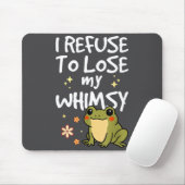 I Refuse To Lose My Whimsy – Cute Frog Quote Funny マウスパッド (マウス)