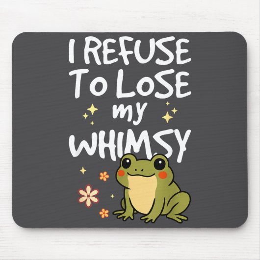 I Refuse To Lose My Whimsy – Cute Frog Quote Funny マウスパッド (正面)