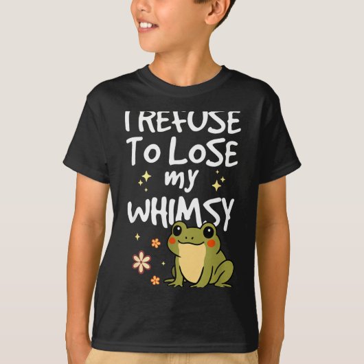 I Refuse To Lose My Whimsy – Cute Frog Quote Funny Tシャツ (正面)
