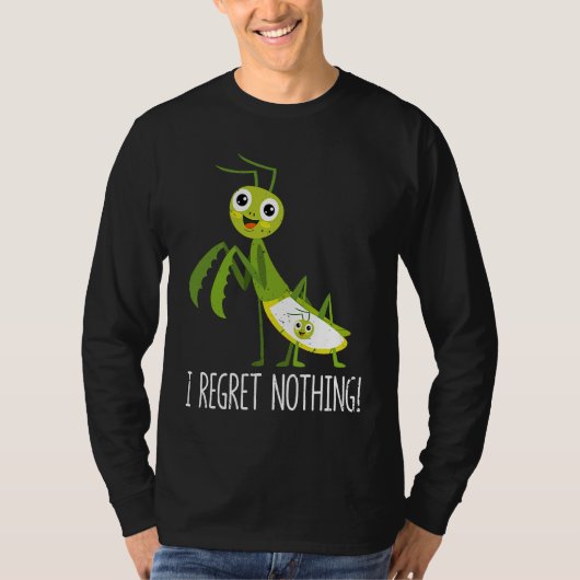I Regret Nothing Praying Mantis Insect  Valentine' Tシャツ (正面)